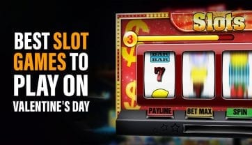 Slot options for Valentine’s Day